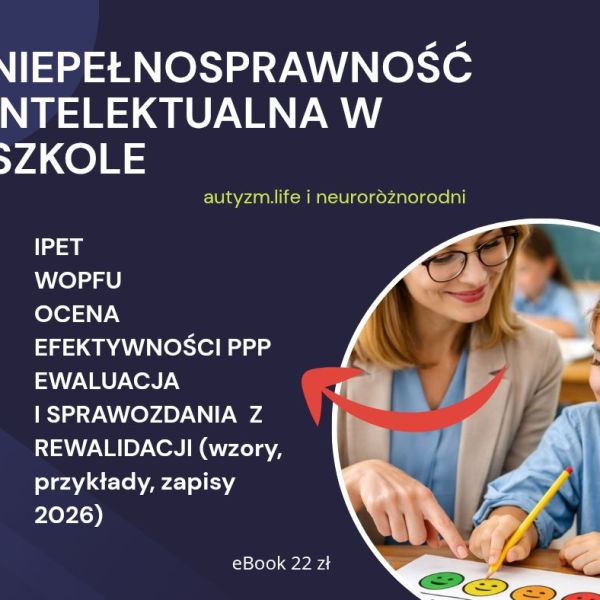 📘Niepełnosprawność intelektualna w szkole – IPET, WOPFU, ocena efektywności PPP, ewaluacja i sprawozdania z rewalidacji (wzory 2026) eBook 22&nbsp;zł