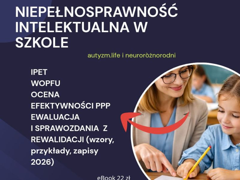 📘Niepełnosprawność intelektualna w szkole – IPET, WOPFU, ocena efektywności PPP, ewaluacja i sprawozdania z rewalidacji (wzory 2026) eBook 22&nbsp;zł